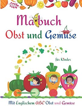 Malbuch für Kinder Obst und Gemüse: Niedliche Seiten Obst und Gemüse Färbung Buch für Kinder, Kleinkinder l Spaß haben und lernen leicht Alphabet Obst und Gemüse l Erstaunliche Aktivität Buch