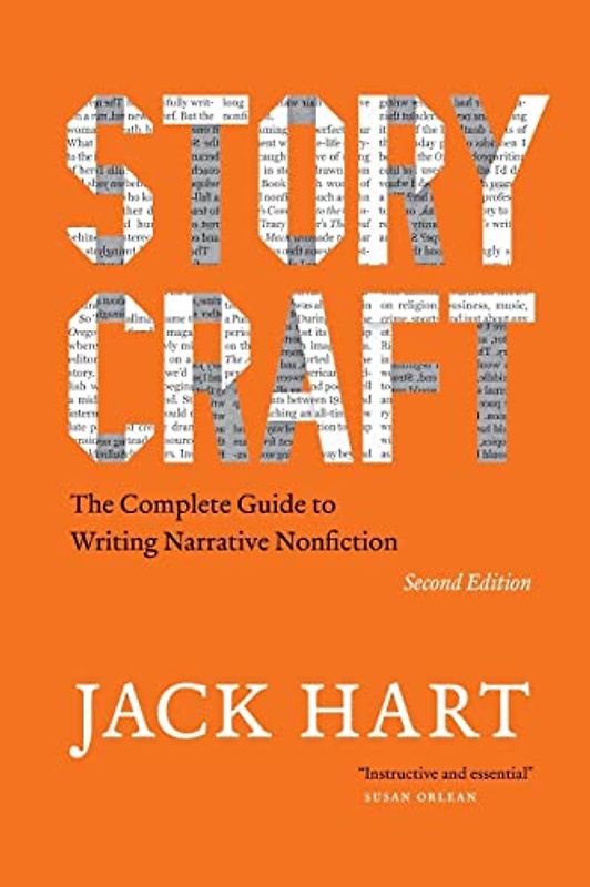 Storycraft, Second Edition: The Complete Guide to writing Narrative Nonfiction (Chicago Guides to writing, Editing, and Publishing)