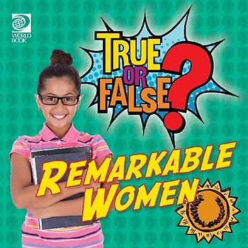 True or False? Remarkable Women
