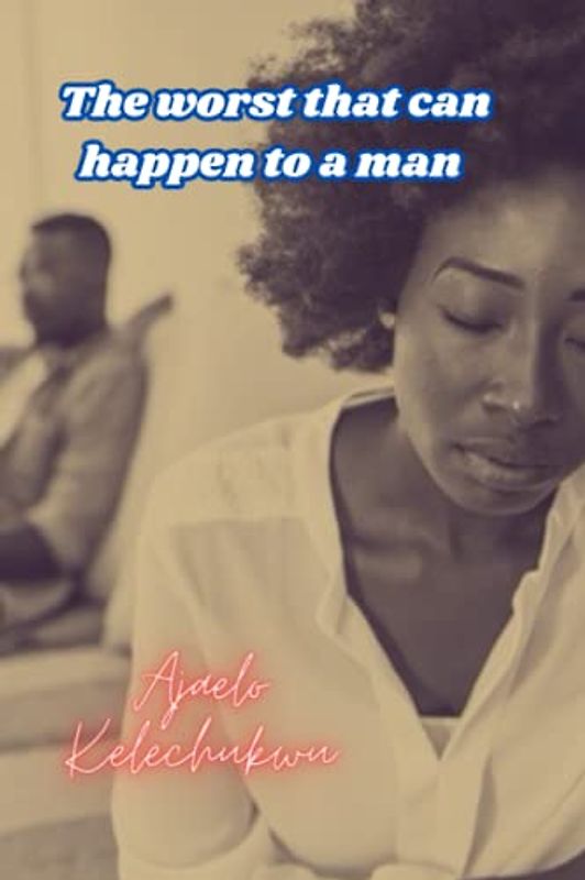 The worst that can happen to a man