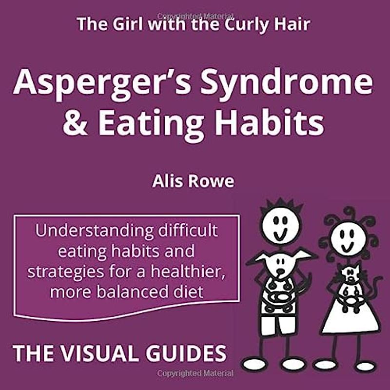 Asperger's Syndrome and Eating Habits: by the girl with the curly hair (The Visual Guides, Band 18)