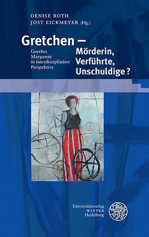 Gretchen – Mörderin, Verführte, Unschuldige?