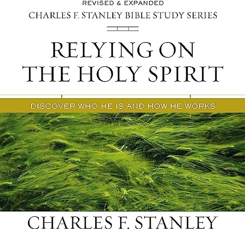 Relying on the Holy Spirit: Discover Who He Is and How He Works Audio Bible Studies