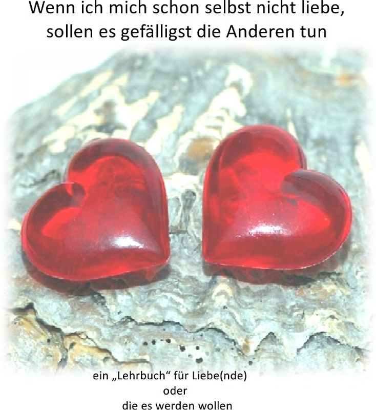 Wenn ich mich nicht selber liebe...