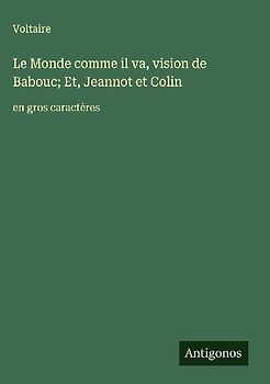 Le Monde comme il va, vision de Babouc; Et, Jeannot et Colin