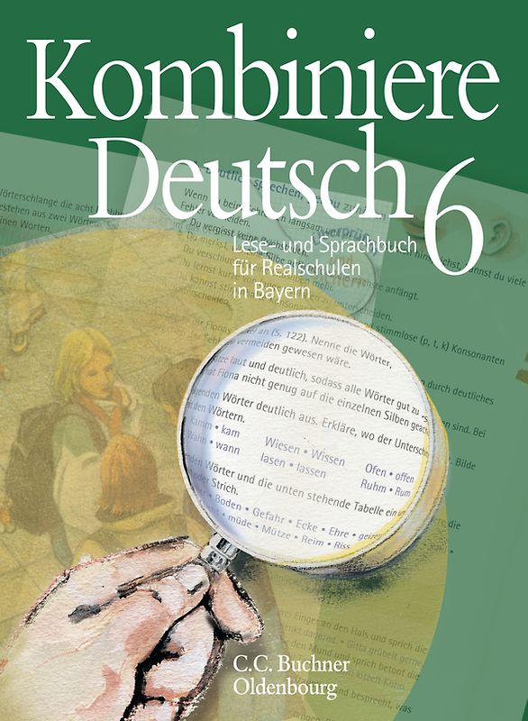 Kombiniere Deutsch - Lese- und Sprachbuch für Realschulen in Bayern / Kombiniere Deutsch Bayern 6