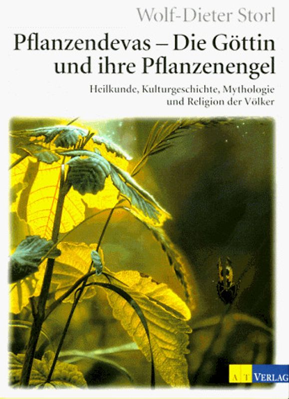 Pflanzendevas - Die Göttin und ihre Pflanzenengel. Heilkunde, Kulturgeschichte, Mythologie und Religion der Völker