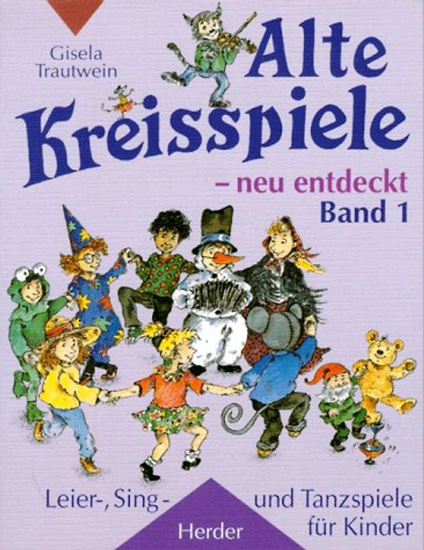 Alte Kreisspiele - neu entdeckt. Leier-, Sing- und Tanzspiele