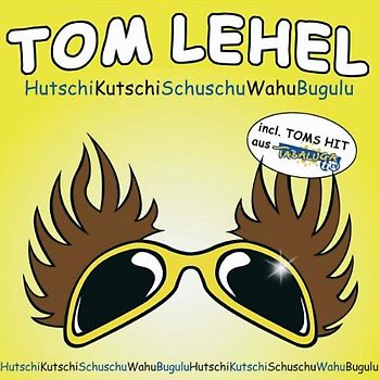 Tom Lehel - Hutschikutschischuschuwahubugulu