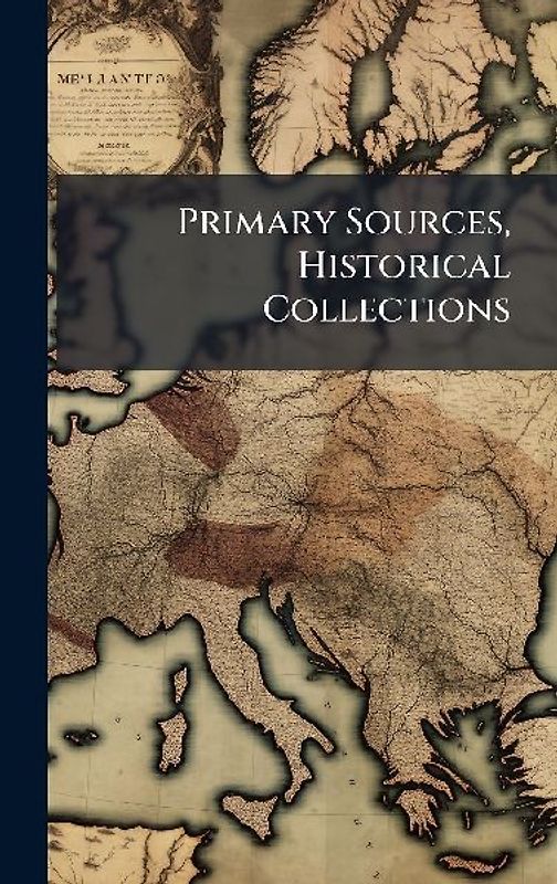 Primary Sources, Historical Collections