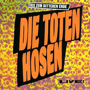 Die Toten Hosen - Bis Zum Bitteren Ende