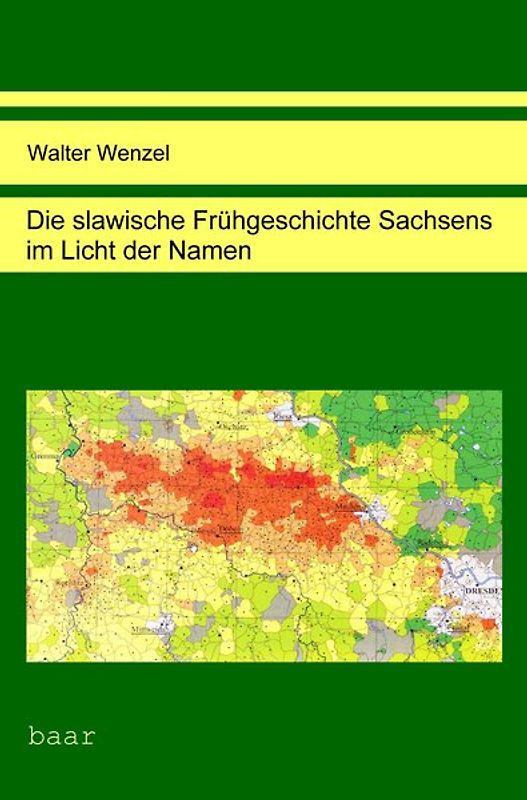 Die slawische Frühgeschichte Sachsens im Licht der Namen
