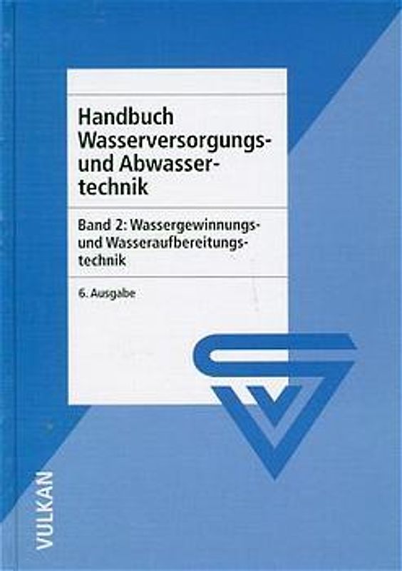 Handbuch Wasserversorgungs- und Abwassertechnik / Handbuch Wasserversorgungs- und Abwassertechnik