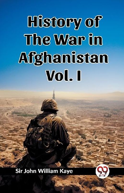 History of the War in Afghanistan Vol. I