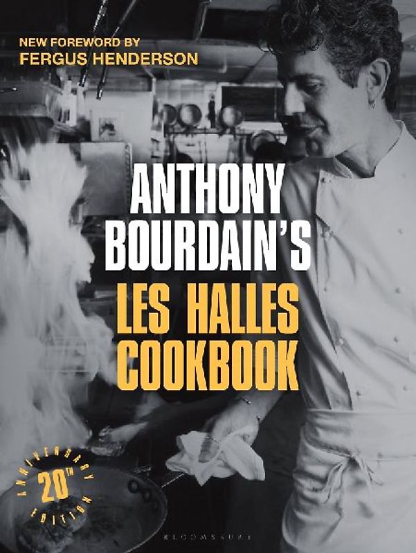 Anthony Bourdain's Les Halles Cookbook. 20th Anniversary Edition