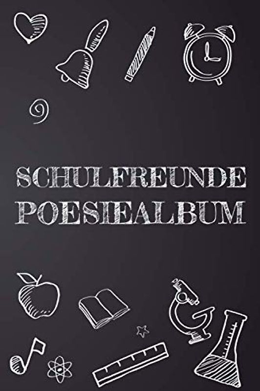 Schulfreunde Poesiealbum: Erinnerungstagebuch und Poesiealbum für Jungen und Mädchen in der Schule - Erinnerungsbuch an die Schulzeit - Platz für mehr als 50 Freunde