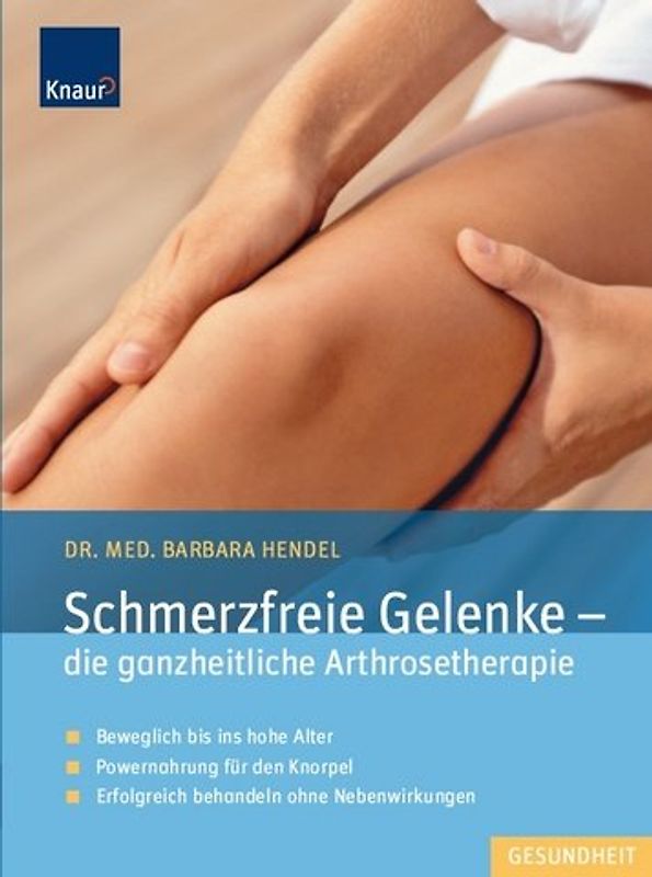 Schmerzfreie Gelenke - die ganzheitliche Arthrosetherapie