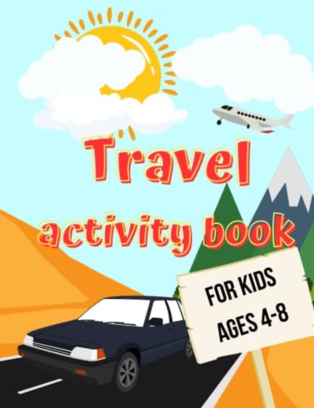 Travel Activity Book for Kids Ages 4-8: Perfect Gift for Road Trips, Flight and Train Travels to Keep Kids Busy and Entertained | 81 Activities for ... Girls | Dot-to-Dot, Drawings, Mazes and more