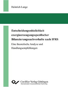 Entscheidungsnützlichkeit energieerzeugungsspezifischer Bilanzierungssachverhalte nach IFRS