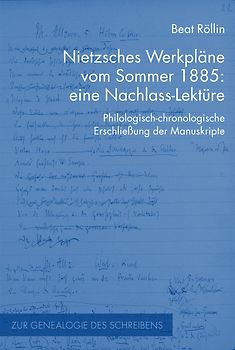 Nietzsches Werkpläne vom Sommer 1885: eine Nachlass-Lektüre