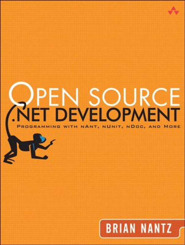 Open Source .Net Development: Programming with Nant, Nunit, Ndoc, and More
