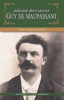 Selected Short Stories of Guy De Maupasant