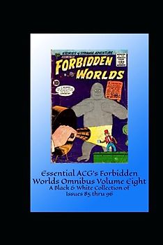 Essential ACG's Forbidden Worlds Omnibus Volume Eight: A Black & White Collection of Issues 85 thru 96