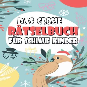 Das Grosse Rätselbuch Für Schlaue Kinder: 4-8 Alter Nettes Und Lustiges Arbeitsbuch Voller Ausmalen, Sudoku, Labyrinthe Und Finde Den Unterschied.