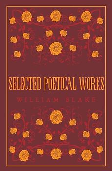 Selected Poetical Works: Blake
