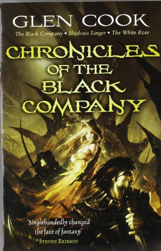 Chronicles of the Black Company: "The Black Company", "Shadows Linger", "The White Rose" - Cook, Glen