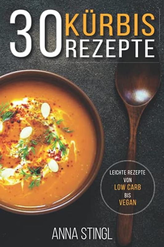 Kürbis Rezepte: 30 leichte Rezepte von low carb bis vegan