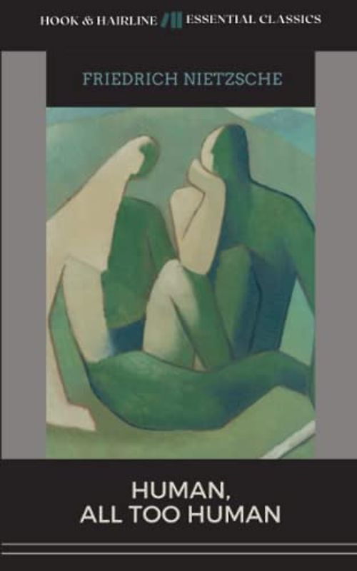 Human, All Too Human: A Book for Free Spirits, Part 1 (Annotated)
