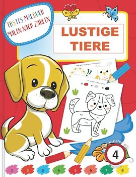 Erstes Malbuch Malen nach Zahlen - Lustige Tiere - für Kinder ab 4 Jahre: Malbuch | Kindergartenblock | Rätselblock | Malblock | Geschenkidee für ... Malen nach Zahlen für Kinder ab 4 Jahre)
