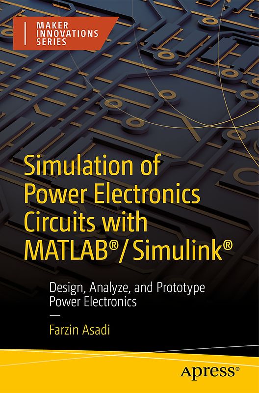Simulation of Power Electronics Circuits with MATLAB®/Simulink®