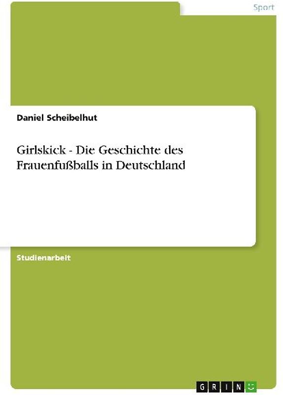 Girlskick - Die Geschichte des Frauenfußballs in Deutschland