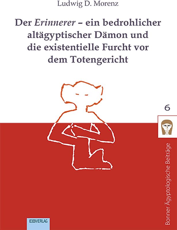 Der Erinnerer – ein bedrohlicher altägyptischer Dämon und die existentielle Furcht vor dem Totengericht