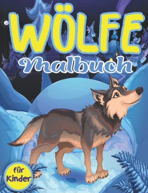 Wölfe Malbuch Für Kinder: Einfache und Lustige Wölfe Malvorlagen für Kinder, Jungen und Mädchen (Perfekte Geschenkidee für Kinder!)
