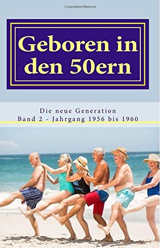 Geboren in den 50ern: Die neue Generation: Band 2 Jahrgang 1956 bis 1960