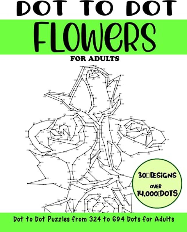 Dot to Dot Flowers for Adults: Flowers Connect the Dots Book for Adults (Over 14000 dots) (Dot to Dot Books for Adults)