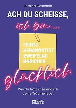 Ach du Scheiße, ich bin glücklich