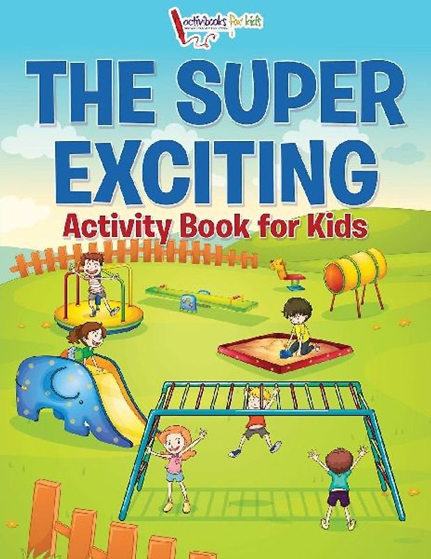 The Super Exciting Activity Book for Kids
