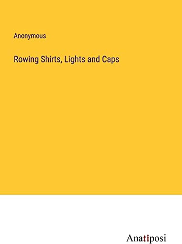 Rowing Shirts, Lights and Caps