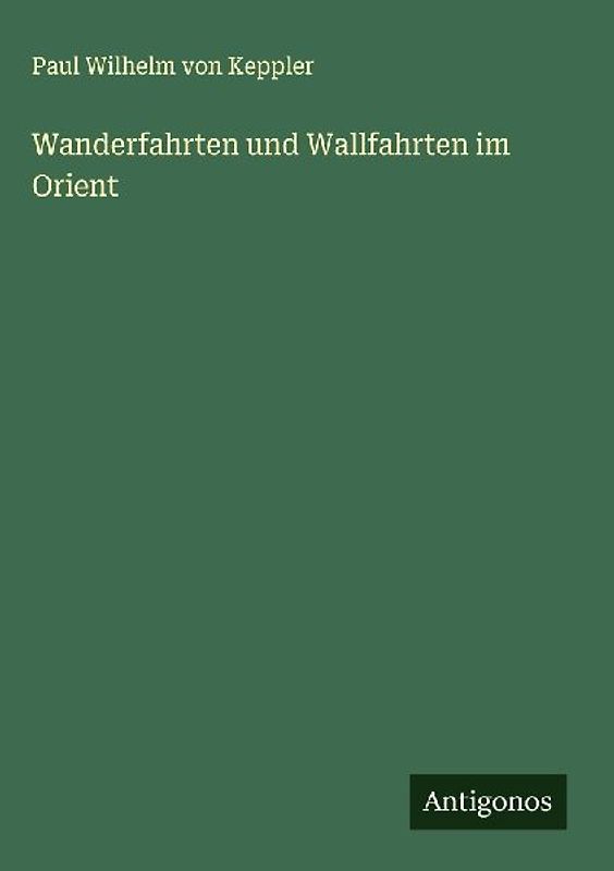Wanderfahrten und Wallfahrten im Orient