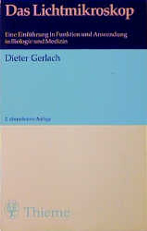 Das Lichtmikroskop. Eine Einführung in Funktion und Anwendung in Biologie und Medizin