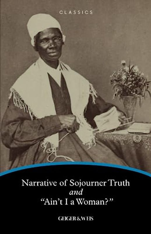 Narrative of Sojourner Truth and "Ain't I a Woman?"