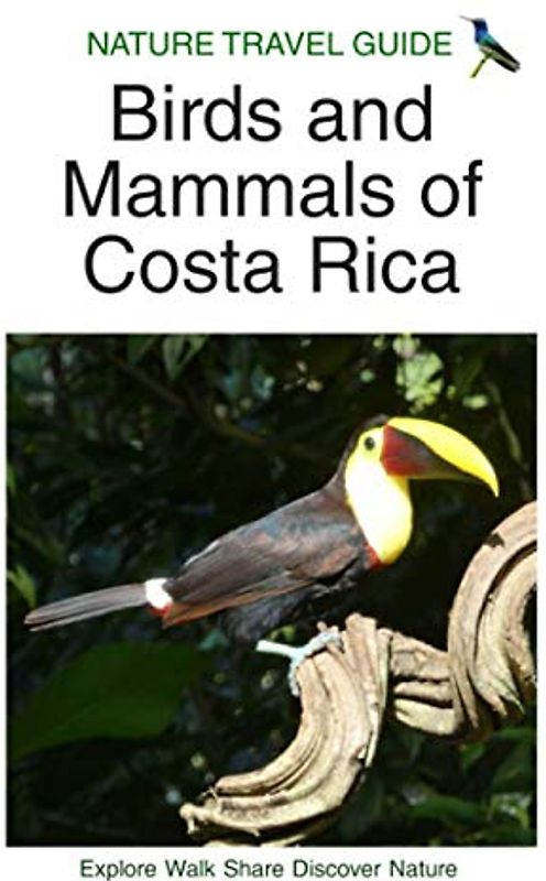 Nature Travel Guide: Birds and Mammals of Costa Rica (Nature Travel Guide Series)