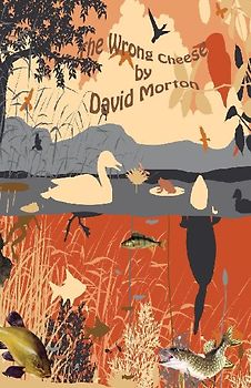 The Wrong Cheese by David Morton