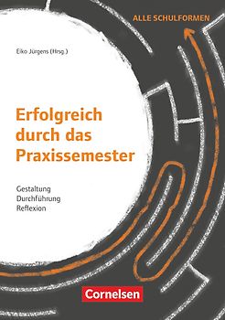 Erfolgreich durch das Praxissemester - Gestaltung, Durchführung, Reflexion