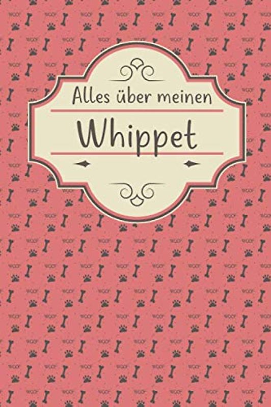 ALLES ÜBER MEINEN WHIPPET: Tolles Buch für alle Informationen über deinen Hund