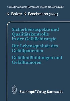 Sicherheitsaspekte und Qualitätskontrolle in der Gefäßchirurgie Die Lebensqualität des Gefäßpatienten Gefäßmißbildungen und Gefäßtumoren